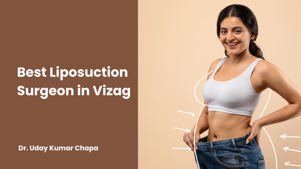best liposuction surgeon in Vizag